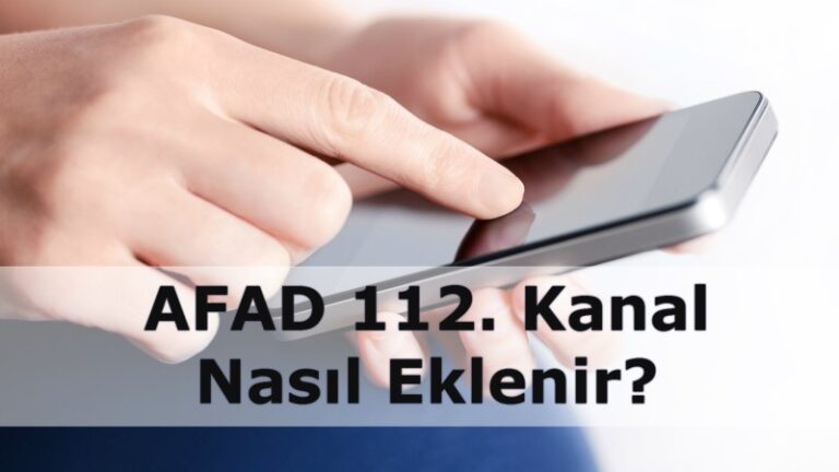 AFAD 112. Kanal Nasıl Eklenir?