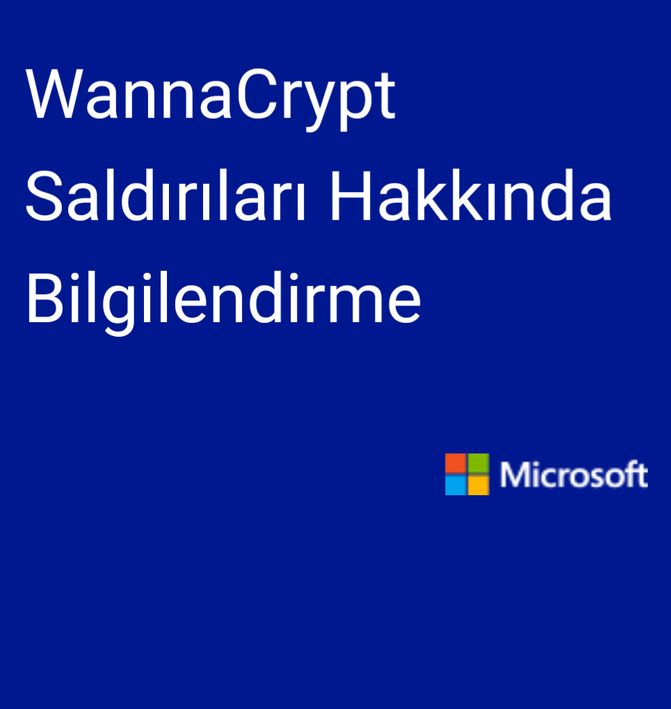 Microsoft'tan WannaCrypt Saldırıları Hakkında Bilgilendirme