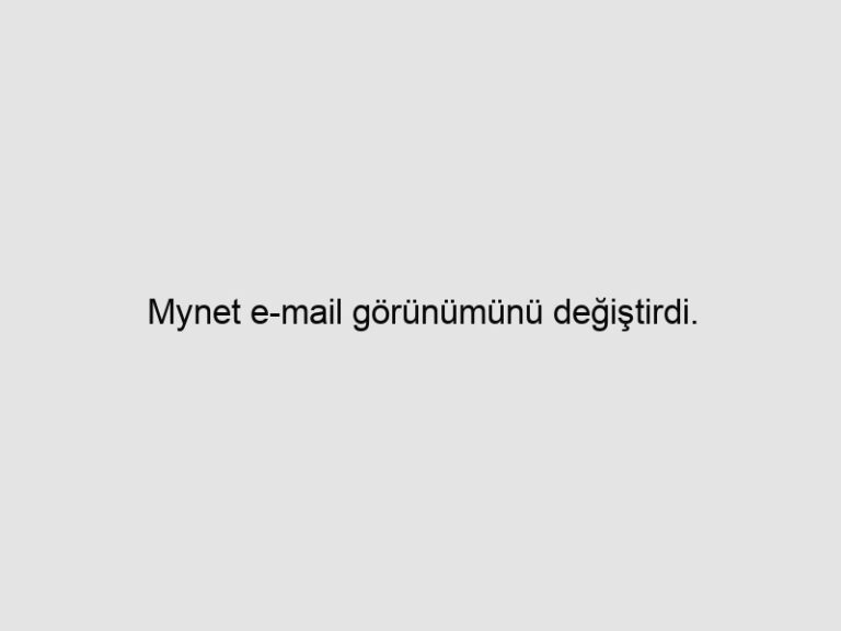 Mynet e-mail görünümünü değiştirdi.