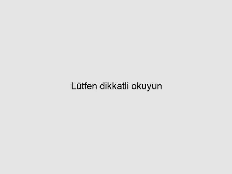 Lütfen dikkatli okuyun 19 Lütfen dikkatli okuyun