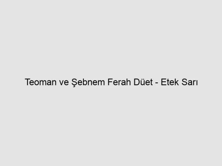 Read more about the article Teoman ve Şebnem Ferah Düet – Etek Sarı