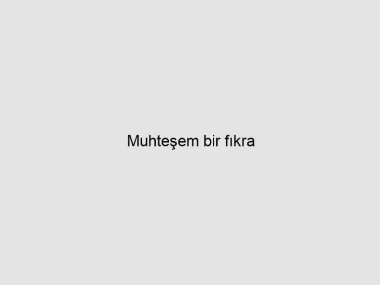 Muhteşem bir fıkra 8 Muhteşem bir fıkra