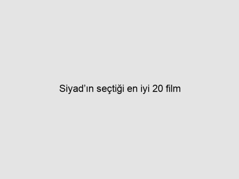 Siyad’ın seçtiği en iyi 20 film 8 Siyad’ın seçtiği en iyi 20 film