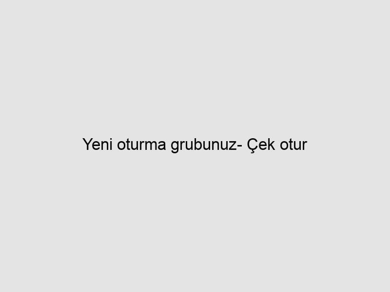 Yeni oturma grubunuz- Çek otur 1 wapt image 19
