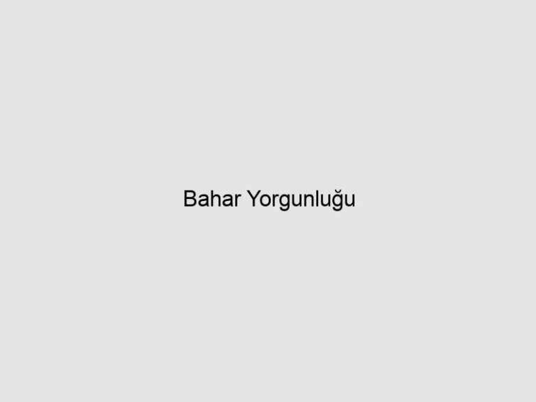 Bahar Yorgunluğu