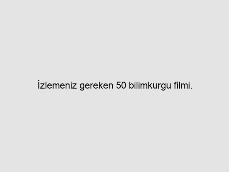 İzlemeniz gereken 50 bilimkurgu filmi.