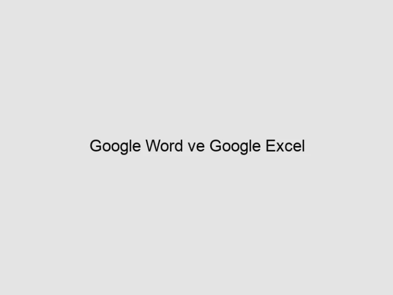 Read more about the article Google Word ve Google Excel