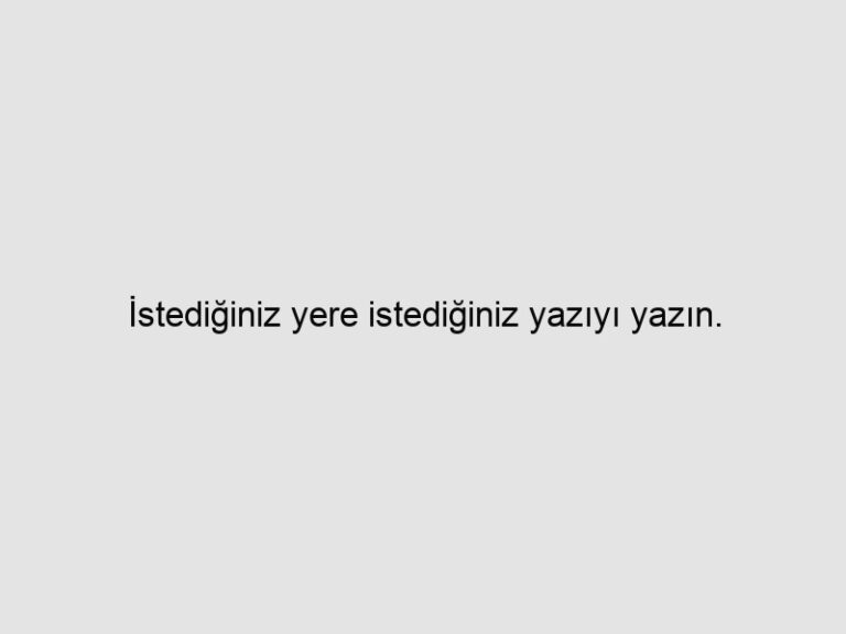 İstediğiniz yere istediğiniz yazıyı yazın. 3 İstediğiniz yere istediğiniz yazıyı yazın.