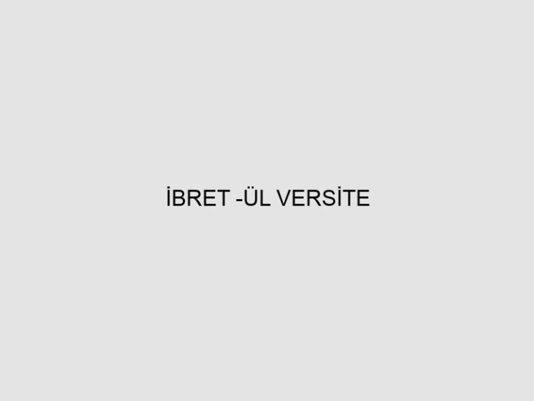 İBRET -ÜL VERSİTE