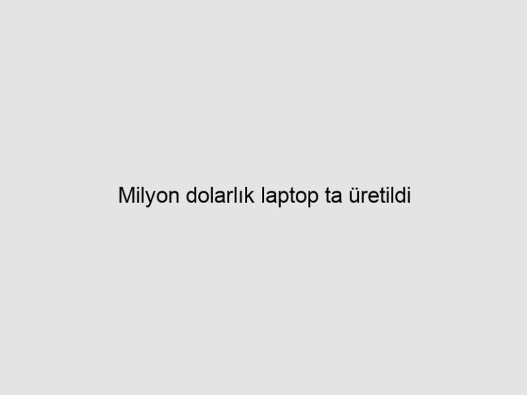 Milyon dolarlık laptop ta üretildi